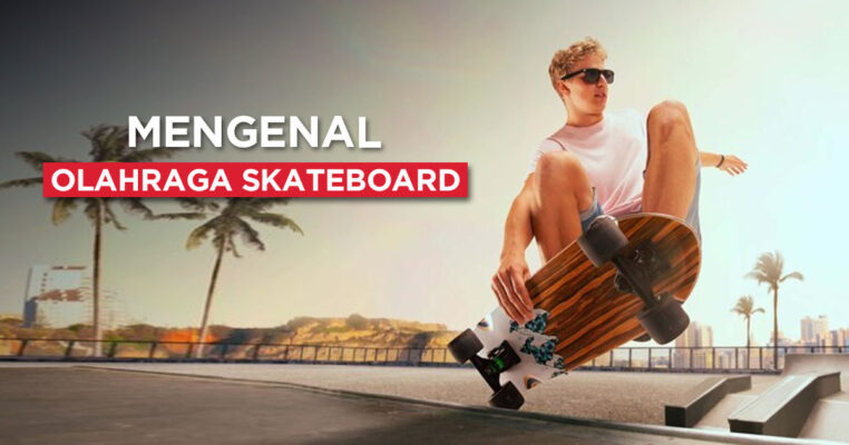 Apa Itu Skateboard? 10 Fakta, Sejarah, dan Manfaat Olahraga Skateboard yang Wajib Kamu Tahu